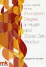 A Pre-reader for the Foundation Degree in Health and Social Care Practice - Book
