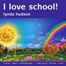 I Love School : Help Your Child to Settle in to School - Book