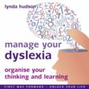 Manage Your Dyslexia : Organise Your Thinking and Learning - Book