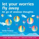 Let Your Worries Fly Away : Let Go of Anxious Thoughts - Book
