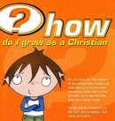 How do I grow as a Christian? (Pack of 25) - Book