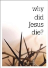 Why did Jesus die? (Pack of 25) - Book