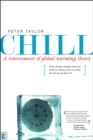 Chill, A Reassessment of Global Warming Theory : Does Climate Change Mean the World is Cooling, and If So What Should We Do About It? - Book