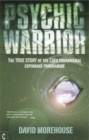 Psychic Warrior : The True Story of the CIA's Paranormal Espionage Programme - Book