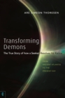 Transforming Demons : The True Story of how a Seeker Resolves his Karma: From Ancient Atlantis to the Present-day - eBook
