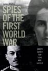 Spies of the First World War : Under Cover for King and Kaiser - Book