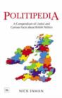 Politipedia : A Compendium of Useful and Curious Facts About British Politics - Book
