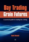Day Trading Grain Futures : A practical guide to trading for a living - Book