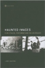 Haunted Images - Film, Ethics, Testimony, and the Holocaust - Book