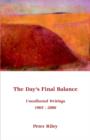 The Day's Final Balance : Uncollected Writings 1965-2006 - Book