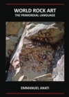 World Rock Art: The Primordial Language : Third Revised and updated edition - Book