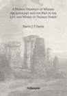 A Distant Prospect of Wessex: Archaeology and the Past in the Life and Works of Thomas Hardy. - Book