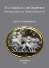 The Triumph of Dionysos : Convivial processions, from antiquity to the present day - eBook