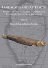 Landscapes and Artefacts : Studies in East Anglian Archaeology Presented to Andrew Rogerson - Book