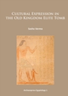 Cultural Expression in the Old Kingdom Elite Tomb - Book