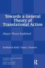 Towards a General Theory of Translational Action : Skopos Theory Explained - Book