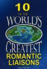 10 of the World's Greatest Romantic Liaisons - Book