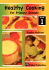 Healthy Cooking for Primary Schools : Book 1 - Book
