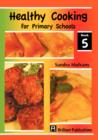 Healthy Cooking for Primary Schools : Book 5 - Book