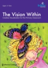 The Vision Within : Creative Visualization for the Primary Classroom - Book