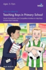 100+ Fun Ideas for Teaching Boys : Visual, Kinaesthetic and Competitive Activities to Help Boys Achieve their Potential - Book