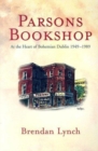 Parson's Bookshop : At the Heart of Bohemian Dublin, 1948-89 - Book