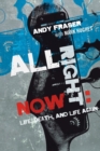 All Right Now : Life, Death, and Life Again - Book