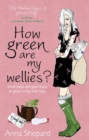 How green Are My Wellies? : Small Steps And Giant Leaps To Green Living With Style - Book