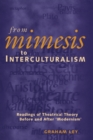 From Mimesis to Interculturalism : Readings of Theatrical Theory Before and After 'Modernism' - Book