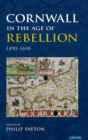 Cornwall in the Age of Rebellion, 1490-1690 - Book