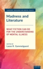 Madness and Literature : What Fiction Can Do for the Understanding of Mental Illness - Book