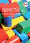 Leadership for Quality in Early Years and Playwork : Supporting Your Team to Achieve Better Outcomes for Children and Families - Book