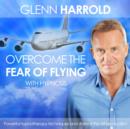 Overcome the Fear of Flying - eAudiobook