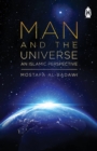 MAN AND THE UNIVERSE : AN ISLAMIC PERSPECTIVE - Book