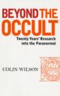 Beyond the Occult : Twenty Years' Research into the Paranormal - Book