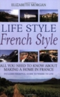 Life Style French Style : All You Need to Know About Making a Home in France - Book