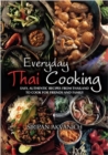 Everyday Thai Cooking : Easy, Authentic Recipes from Thailand to Cook at Home for Friends and Family - Book