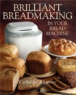 Brilliant Breadmaking in Your Bread Machine - Book