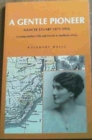 A Gentle Pioneer: Nancye Stuart 1871-1956 : A Young Mother's Life and Travels in Southern Africa - Book