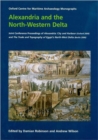 Alexandria and the North-western Delta : Joint Conference Proceedings of Alexandria: City and Harbour (Oxford 2004) and the Trade and Topography of Egypt's North-West Delta: 8th Century BC to 8th Cent - Book
