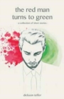 The Red Man Turns to Green : An Assortment of Short Stories - Book