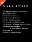 10 Books in 1 : 'The Adventures of Tom Sawyer', 'Huckleberry Finn', 'Tom Sawyer Abroad', 'Tom Sawyer, Detective', 'Life On The Mississippi', 'The Prince and The Pauper', 'The Tradegy Of Pudd'nhead Wil - Book