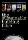 The Sustainable Building Bible : Building Homes for a Greener World - Book
