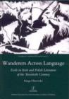 Wanderers Across Language : Exile in Irish and Polish Literature of the Twentieth Century - Book