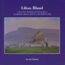 Lilian Bland : The First Woman in the World to Design, Build and Fly an Aeroplane - Book