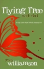 Flying Free with God : Living in the Truth of God's Love - Book