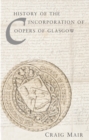 The History of the Incorporation of Coopers of Glasgow - eBook
