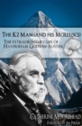 The K2 Man (and His Molluscs) : The Extraordinary Life of Haversham Godwin-Austen - Book