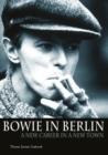 Bowie In Berlin : A new career in a new town - eBook