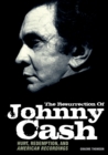 Resurrection Of Johnny Cash : Hurt, redemption, and American Recordings - eBook